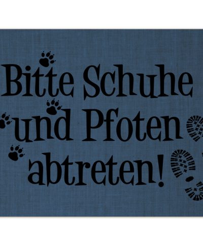 Fußmatte / Bitte Schuhe und Pfoten abtreten