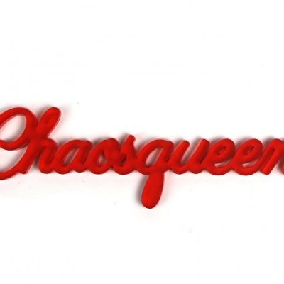Acrylschriftzug / Chaosqueen
