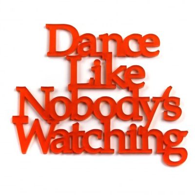 Acrylschriftzug / Dance like Nobody...