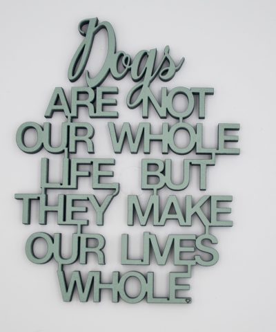 Holzschrift / Dog´s are not our whole life...