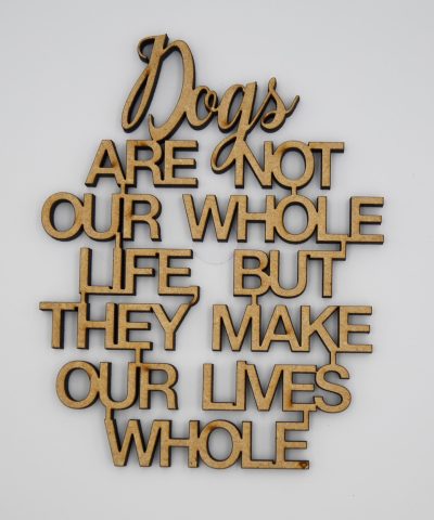 Holzschrift / Dog´s are not our whole life...