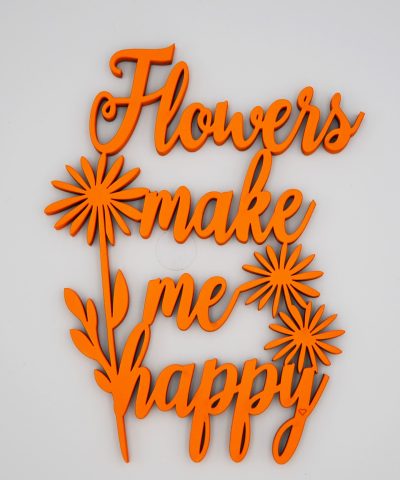 Holzschrift / Flowers make me happy