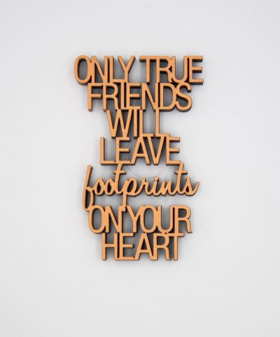 Holzschrift / Only true friends...