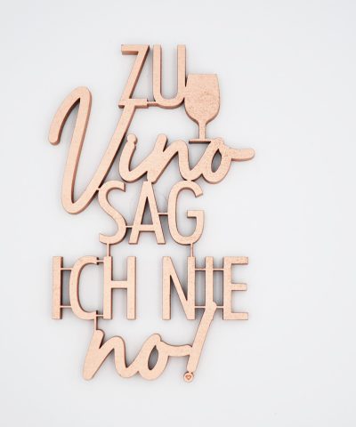 Holzschrift / Zu Vino sag ich nie No