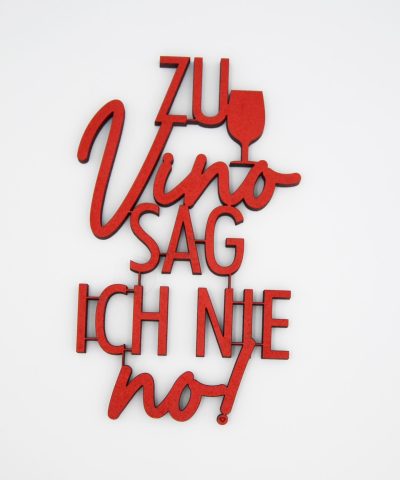 Holzschrift / Zu Vino sag ich nie No