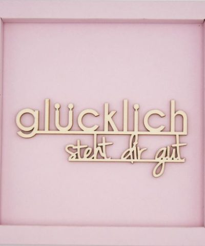 Holzschrift im Karton / Glücklich steht dir gut