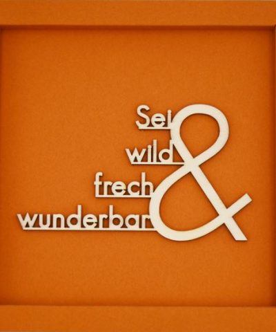 Holzschrift im Karton / Sei wild frech & wunderbar