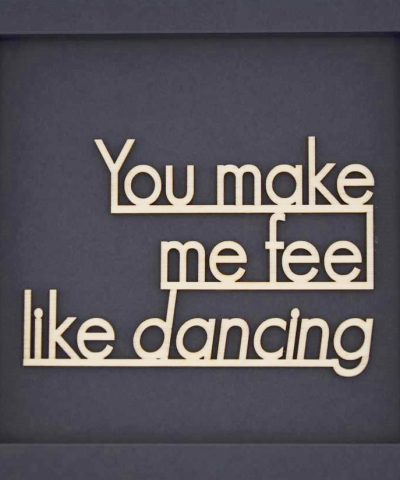 Holzschrift im Karton / You make me feel like dancing